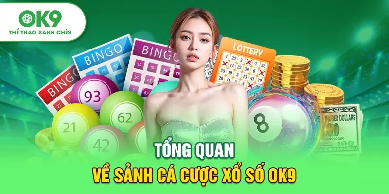 Xổ Số OK9 – Điểm Đến Tin Cậy Cho Những Người Yêu Thích Xổ Số