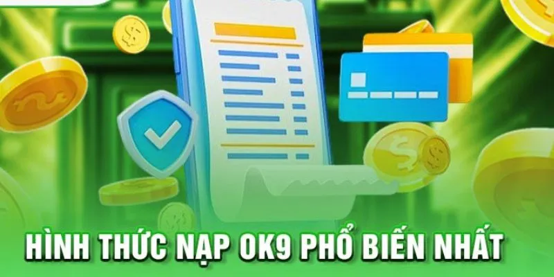 Các Phương Thức Nạp Tiền Tại OK9