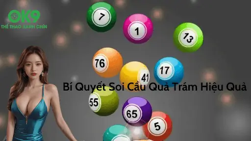 Bí Quyết Soi Cầu Quả Trám Hiệu Quả tại ok9