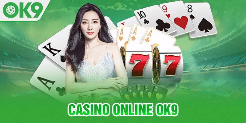 Tổng Quan Về Casino Chuyên Nghiệp OK9