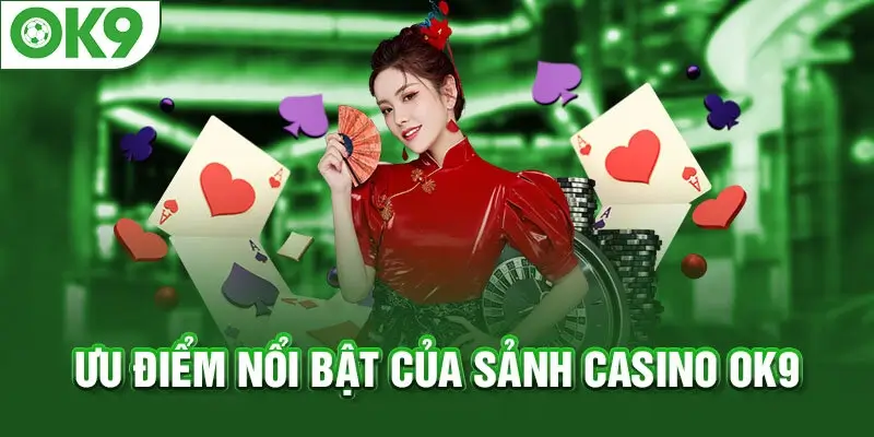 Tại Sao Nên Chọn OK9 Để Chơi Casino?