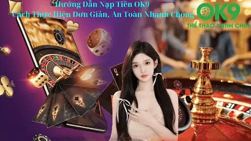 Các Chương Trình Khuyến Mãi Hấp Dẫn Khi Nạp Tiền Tại OK9