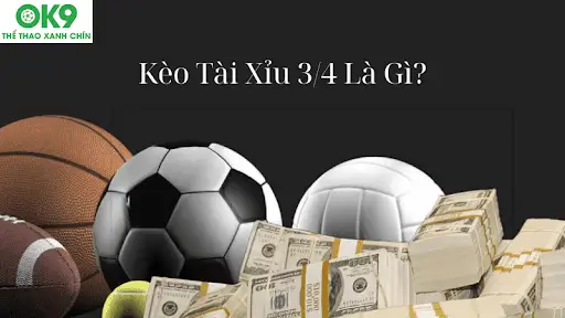 Kèo Tài Xỉu 3/4 Là Gì?