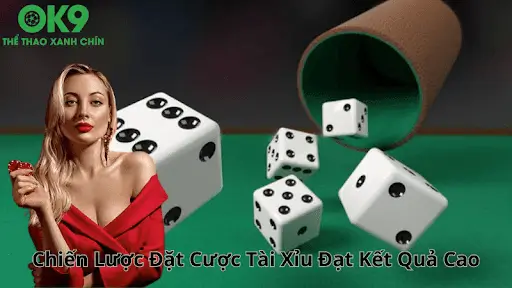 Chiến Lược Đặt Cược Tài Xỉu Đạt Kết Quả Cao Tại OK9